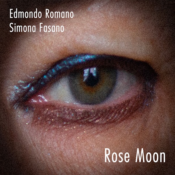 ROSE MOON, il nuovo singolo di Edmondo Romano & Simona Fasano.